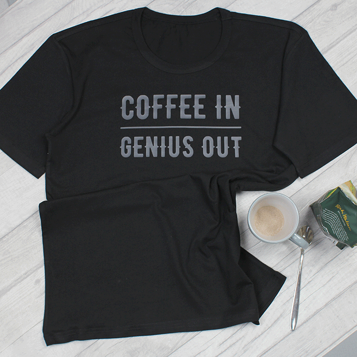 Coffee In, Genius Out T Shirt